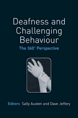 Sally Austen - Deafness and Challenging Behaviour: The 360¿ Perspective - 9780470025482 - V9780470025482