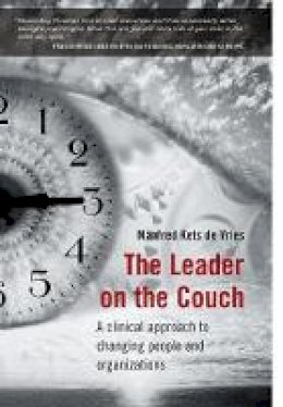 Manfred F. R. Kets de Vries - The Leader on the Couch: A Clinical Approach to Changing People and Organizations - 9780470030790 - V9780470030790