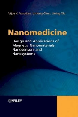Vijay K. Varadan - Nanomedicine: Design and Applications of Magnetic Nanomaterials, Nanosensors and Nanosystems - 9780470033517 - V9780470033517