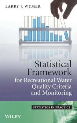 Larry J. Wymer - Statistical Framework for Recreational Water Quality Criteria and Monitoring - 9780470033722 - V9780470033722