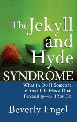 Beverly Engel - The Jekyll and Hyde Syndrome: What to Do If Someone in Your Life Has a Dual Personality - or If You Do - 9780470042243 - V9780470042243