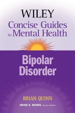 Brian Quinn - The Wiley Concise Guides to Mental Health: Bipolar Disorder - 9780470046623 - V9780470046623