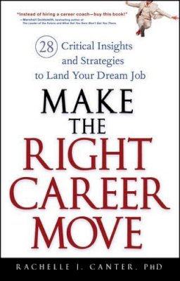 Rachelle J. Canter - Make the Right Career Move: 28 Critical Insights and Strategies to Land Your Dream Job - 9780470052365 - V9780470052365