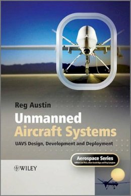 Reg Austin - Unmanned Aircraft Systems: UAVS Design, Development and Deployment - 9780470058190 - V9780470058190