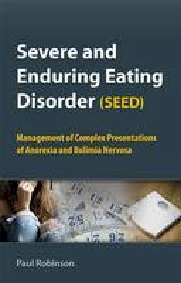 Professor Paul H. Robinson - Severe and Enduring Eating Disorder (SEED) - 9780470062074 - V9780470062074