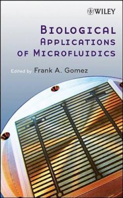 Gomez - Biological Applications of Microfluidics - 9780470074831 - V9780470074831