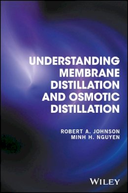 Robert A. Johnson - Understanding Membrane Distillation and Osmotic Distillation - 9780470122167 - V9780470122167