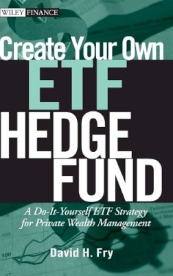 David Fry - Create Your Own ETF Hedge Fund - 9780470138953 - V9780470138953