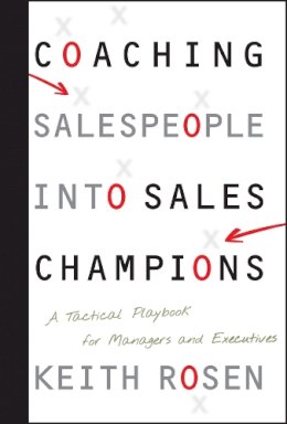 Keith Rosen - Coaching Salespeople into Sales Champions - 9780470142516 - V9780470142516