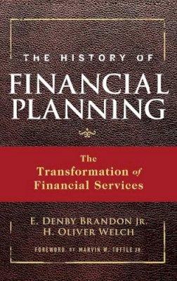 E. Denby Brandon - The History of Financial Planning: The Transformation of Financial Services (Wiley Finance) - 9780470180747 - V9780470180747