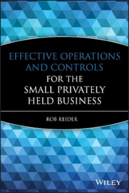 Rob Reider - Effective Operations and Controls for the Small Privately Held Business - 9780470222768 - V9780470222768