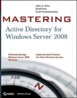 John A. Price - Mastering Active Directory for Windows Server 2008 - 9780470249833 - V9780470249833