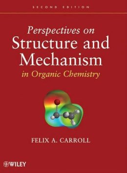 Felix A. Carroll - Perspectives on Structure and Mechanism in Organic Chemistry - 9780470276105 - V9780470276105