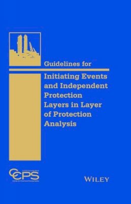 Ccps (Center For Chemical Process Safety) - Guidelines for Independent Protection Layers and Initiating Events - 9780470343852 - V9780470343852