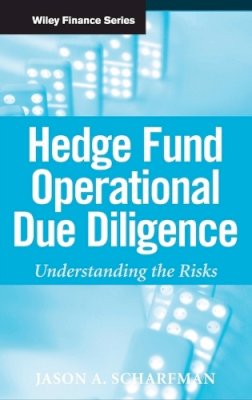 Jason A. Scharfman - Hedge Fund Operational Due Diligence - 9780470372340 - V9780470372340