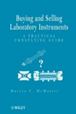 Marvin C. McMaster - Buying and Selling Laboratory Instruments: A Practical Consulting Guide - 9780470404010 - V9780470404010