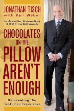 Jonathan M. Tisch - Chocolates on the Pillow Aren´t Enough: Reinventing The Customer Experience - 9780470404638 - V9780470404638