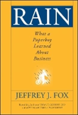 Jeffrey J. Fox - Rain: What a Paperboy Learned About Business - 9780470408537 - V9780470408537