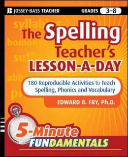 Edward B. Fry - The Spelling Teacher´s Lesson-a-Day: 180 Reproducible Activities to Teach Spelling, Phonics, and Vocabulary - 9780470429808 - V9780470429808