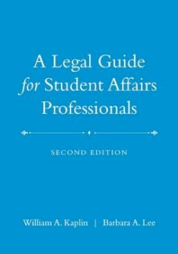 William A. Kaplin - A Legal Guide for Student Affairs Professionals - 9780470433935 - V9780470433935