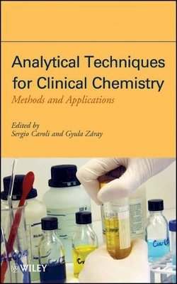 Sergio Caroli - Analytical Techniques for Clinical Chemistry: Methods and Applications - 9780470445273 - V9780470445273