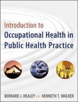 Jr. Bernard J. Healey - Introduction to Occupational Health in Public Health Practice - 9780470447680 - V9780470447680