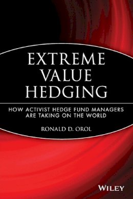 Ronald D. Orol - Extreme Value Hedging: How Activist Hedge Fund Managers Are Taking on the World - 9780470450246 - V9780470450246