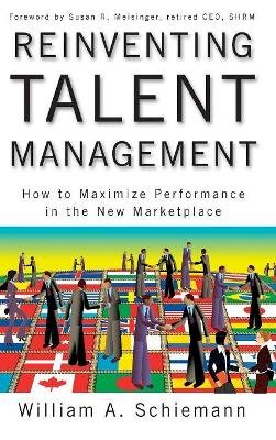 William A. Schiemann - Reinventing Talent Management: How to Maximize Performance in the New Marketplace - 9780470452264 - V9780470452264