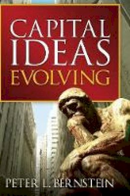 Peter L. Bernstein - Capital Ideas Evolving - 9780470452493 - V9780470452493