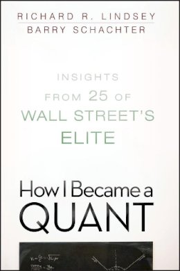 Barry Schachter - How I Became a Quant: Insights from 25 of Wall Street´s Elite - 9780470452578 - V9780470452578