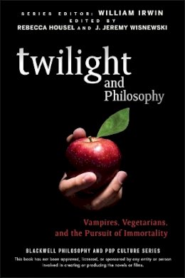 William (Ed) Irwin - Twilight and Philosophy: Vampires, Vegetarians, and the Pursuit of Immortality - 9780470484234 - V9780470484234