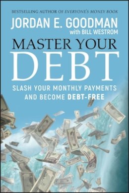 Jordan E. Goodman - Master Your Debt: Slash Your Monthly Payments and Become Debt Free - 9780470484241 - V9780470484241