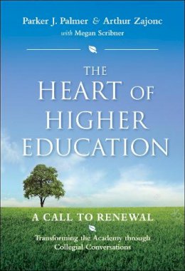 Parker J. Palmer - The Heart of Higher Education: A Call to Renewal - 9780470487907 - V9780470487907