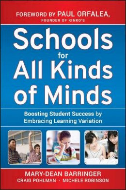 Mary-Dean Barringer - Schools for All Kinds of Minds: Boosting Student Success by Embracing Learning Variation - 9780470505151 - V9780470505151