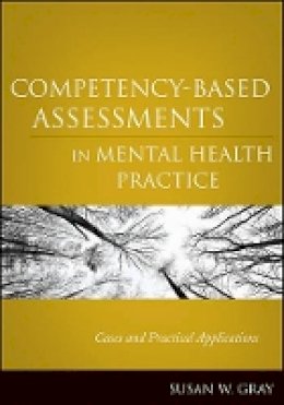 Susan W. Gray - Competency-Based Assessments in Mental Health Practice: Cases and Practical Applications - 9780470505281 - V9780470505281