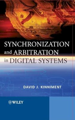 Kinniment, David J.; Yaklovlev, Alex - Synchronization and Arbitration in Digital Systems - 9780470510827 - V9780470510827