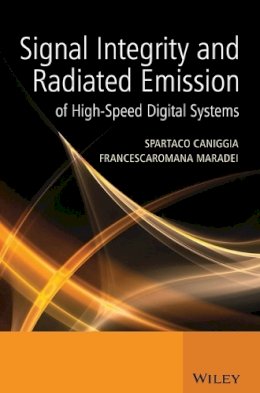 Caniggia, Spartaco; Maradei, Francescaromana - Signal Integrity and Radiated Emission of High-speed Digital Systems - 9780470511664 - V9780470511664