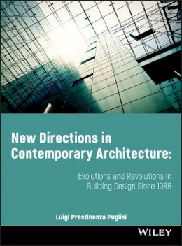 Luigi Prestinenza Puglisi - New Directions in Contemporary Architecture: Evolutions and Revolutions in Building Design Since 1988 - 9780470518908 - V9780470518908