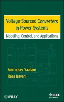 Amirnaser Yazdani - Voltage-Sourced Converters in Power Systems: Modeling, Control, and Applications - 9780470521564 - V9780470521564