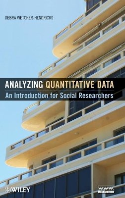 Debra Wetcher-Hendricks - Analyzing Quantitative Data: An Introduction for Social Researchers - 9780470526835 - V9780470526835