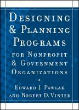 Edward J. Pawlak - Designing and Planning Programs for Nonprofit and Government Organizations - 9780470529775 - V9780470529775