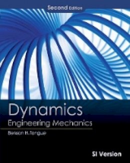 Bh Tongue - Dynamics: Engineering Mechanics, Second Edition SI  Version - 9780470553046 - V9780470553046