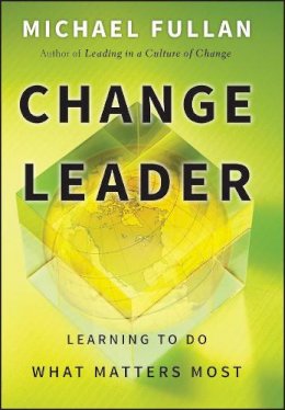 Michael Fullan - Change Leader: Learning to Do What Matters Most - 9780470582138 - V9780470582138