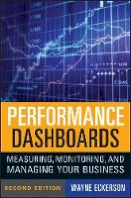 Wayne W. Eckerson - Performance Dashboards: Measuring, Monitoring, and Managing Your Business - 9780470589830 - V9780470589830