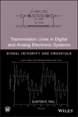 Clayton R. Paul - Transmission Lines in Digital and Analog Electronic Systems: Signal Integrity and Crosstalk - 9780470592304 - V9780470592304