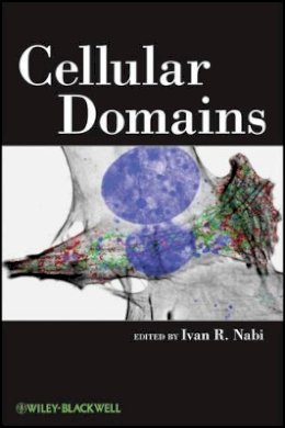 Ivan R. Nabi - Cellular Domains - 9780470595442 - V9780470595442