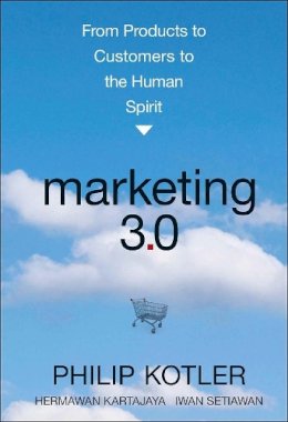 Philip Kotler - Marketing 3.0: From Products to Customers to the Human Spirit - 9780470598825 - V9780470598825