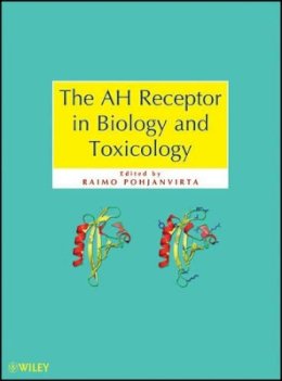 Raimo Pohjanvirta - The AH Receptor in Biology and Toxicology - 9780470601822 - V9780470601822
