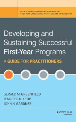 Gerald M. Greenfield - Developing and Sustaining Successful First-Year Programs: A Guide for Practitioners - 9780470603345 - V9780470603345