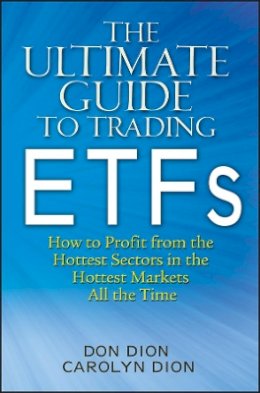 Don Dion - The Ultimate Guide to Trading ETFs: How To Profit from the Hottest Sectors in the Hottest Markets All the Time - 9780470604373 - V9780470604373